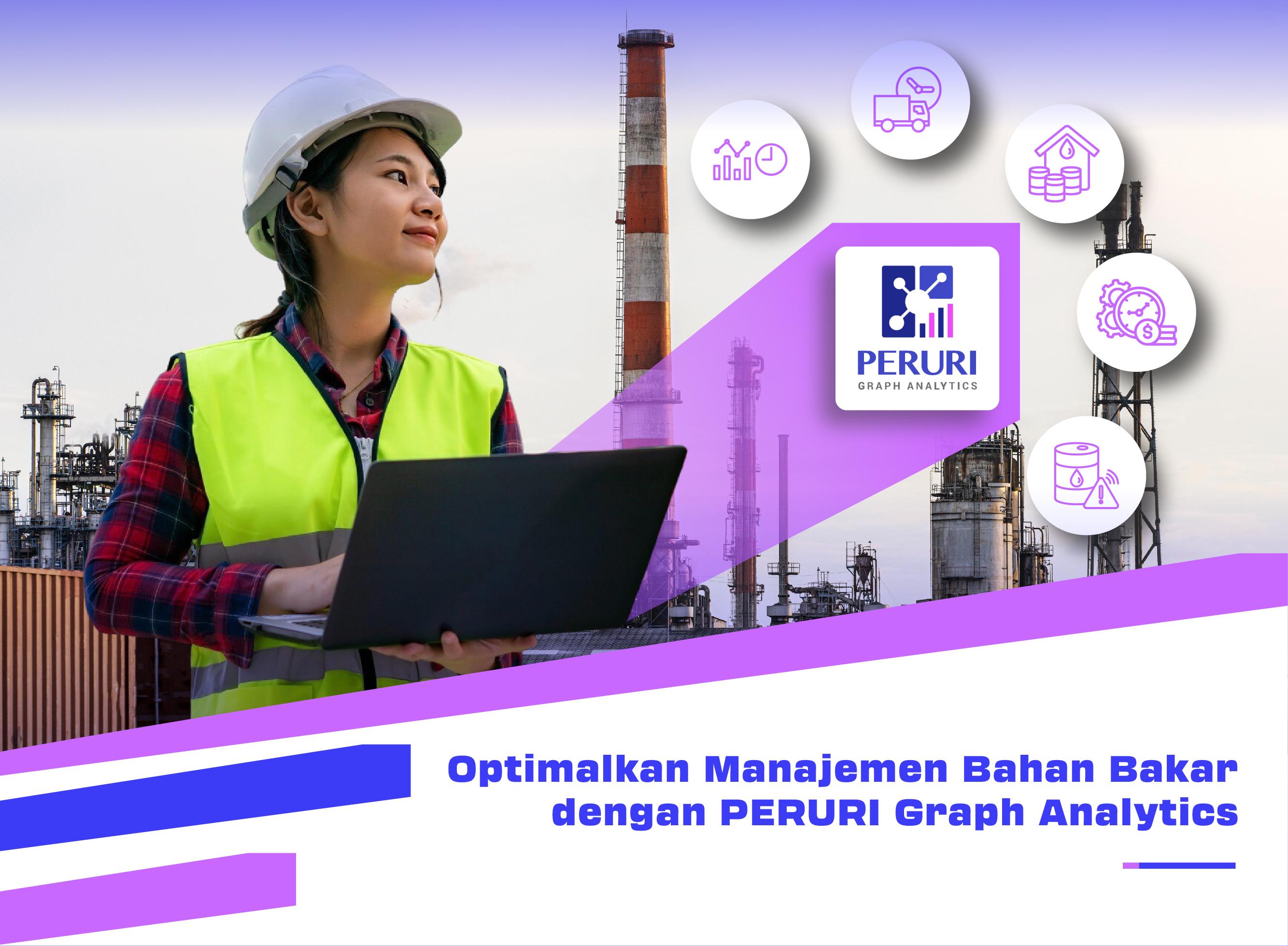 Optimalkan Manajemen Bahan Bakar dengan PERURI Graph Analytics
