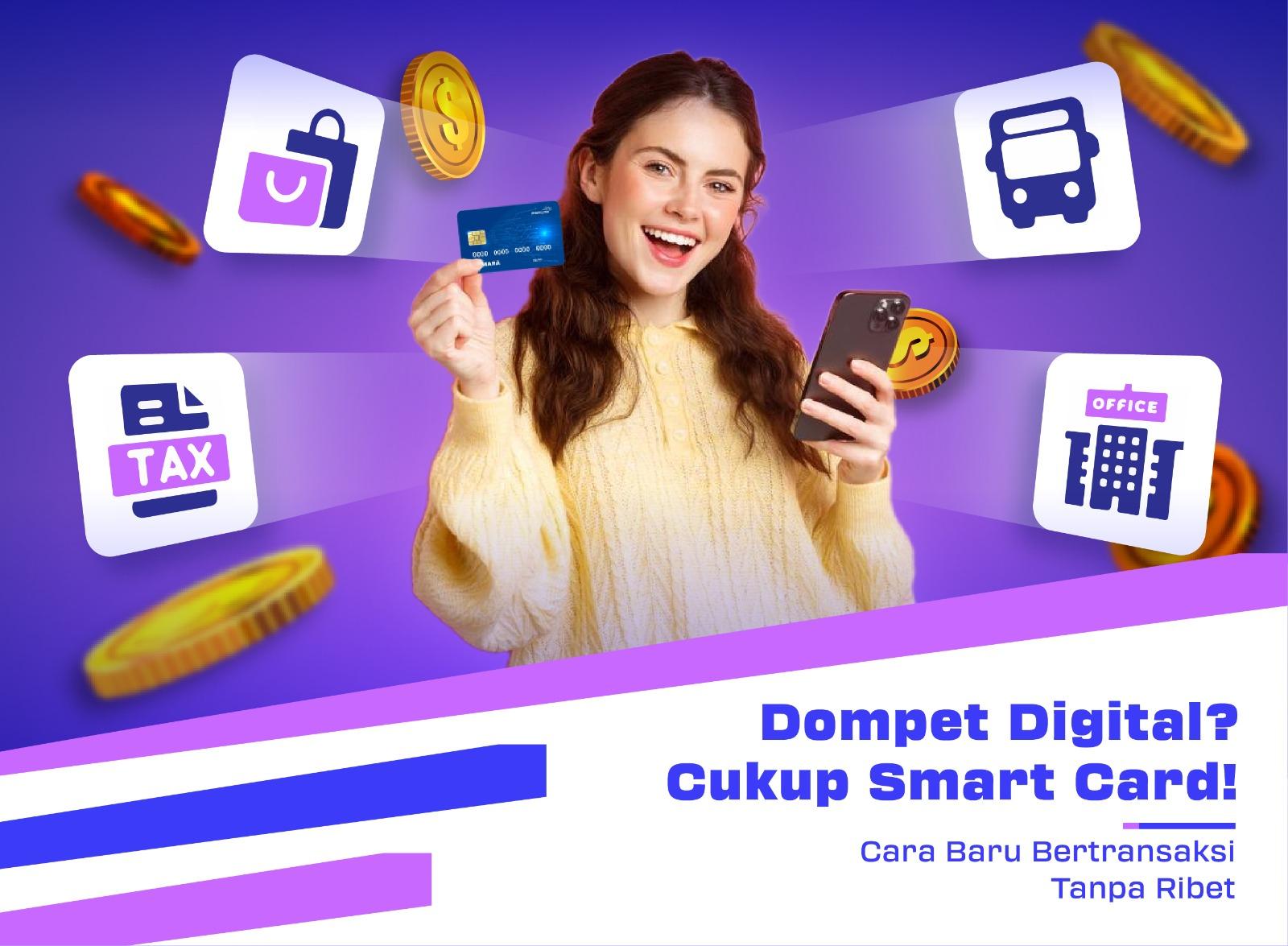 Dompet Digital? Cukup Smart Card! Cara Baru Bertransaksi Tanpa Ribet