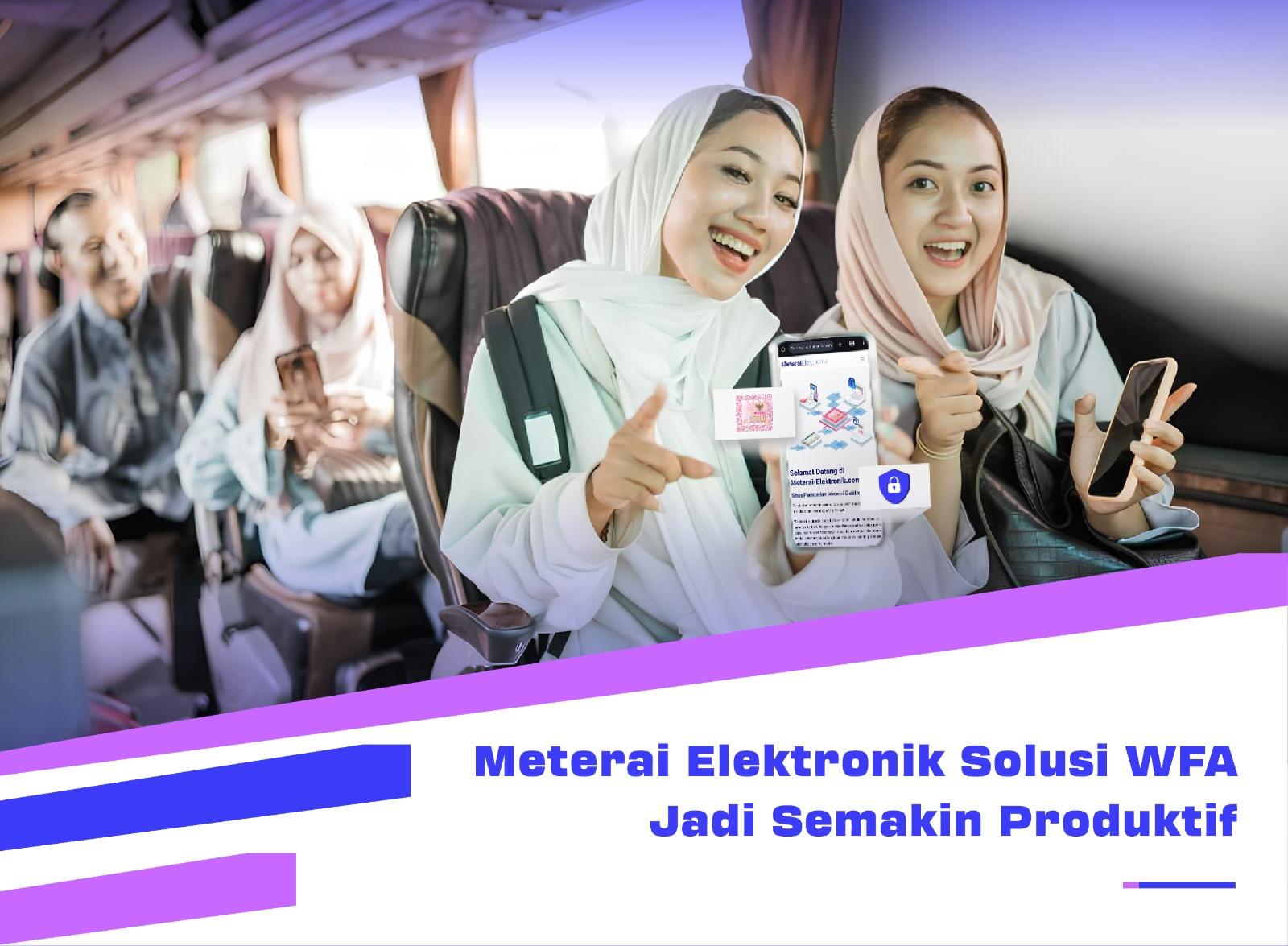 Meterai Elektronik Solusi WFA Jadi Semakin Produktif